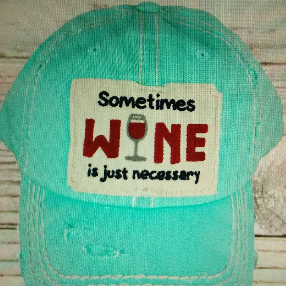'Sometimes Wine is just necessary' baseball cap.